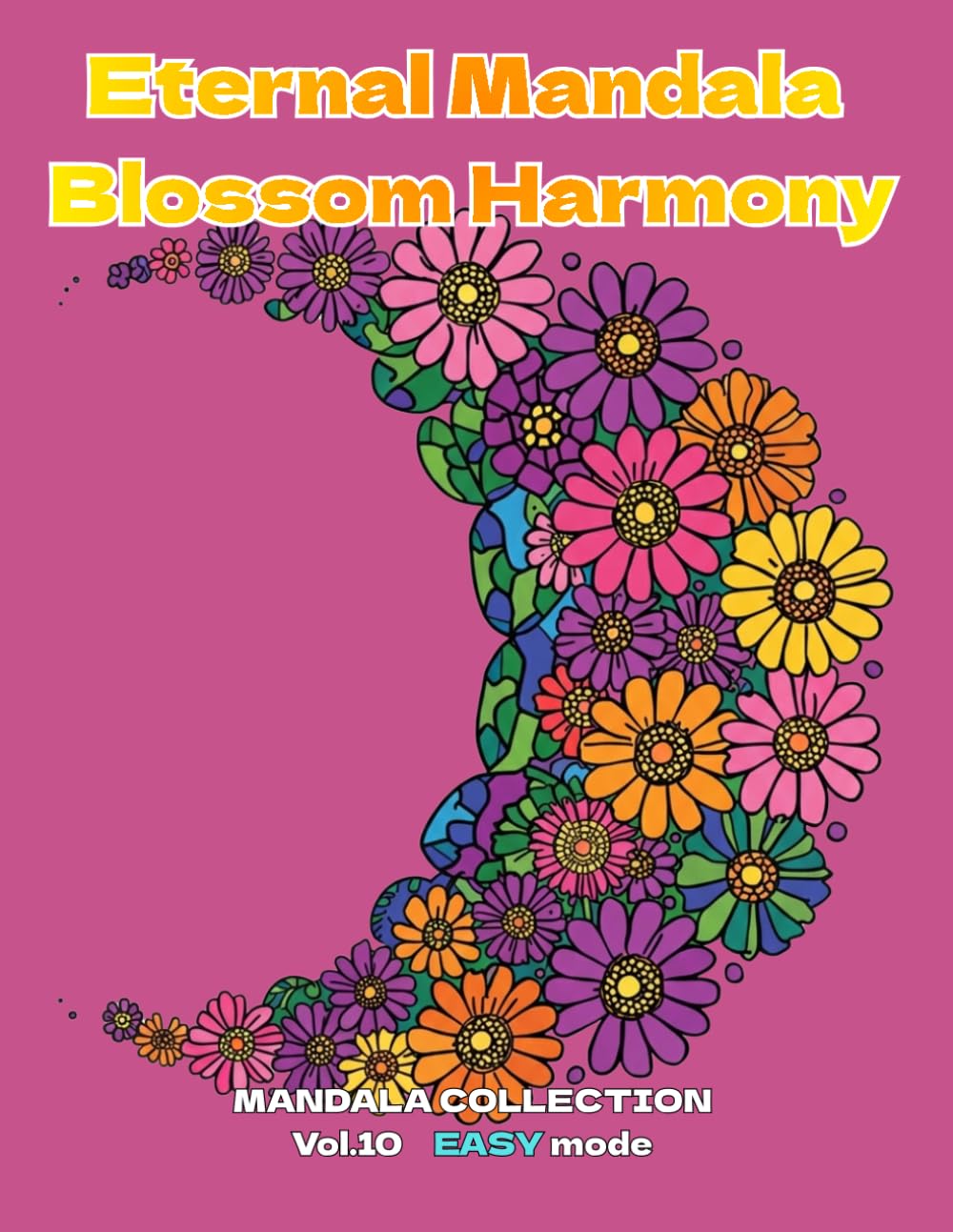 Eternal Mandala Blossom Harmony: MANDALA COLLECTION vol.10 EASY mode