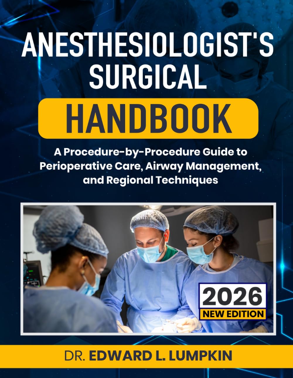 Anesthesiologist's Surgical Handbook: A Procedure-by-Procedure Guide to Perioperative Care, Airway Management, and Regional Techniques