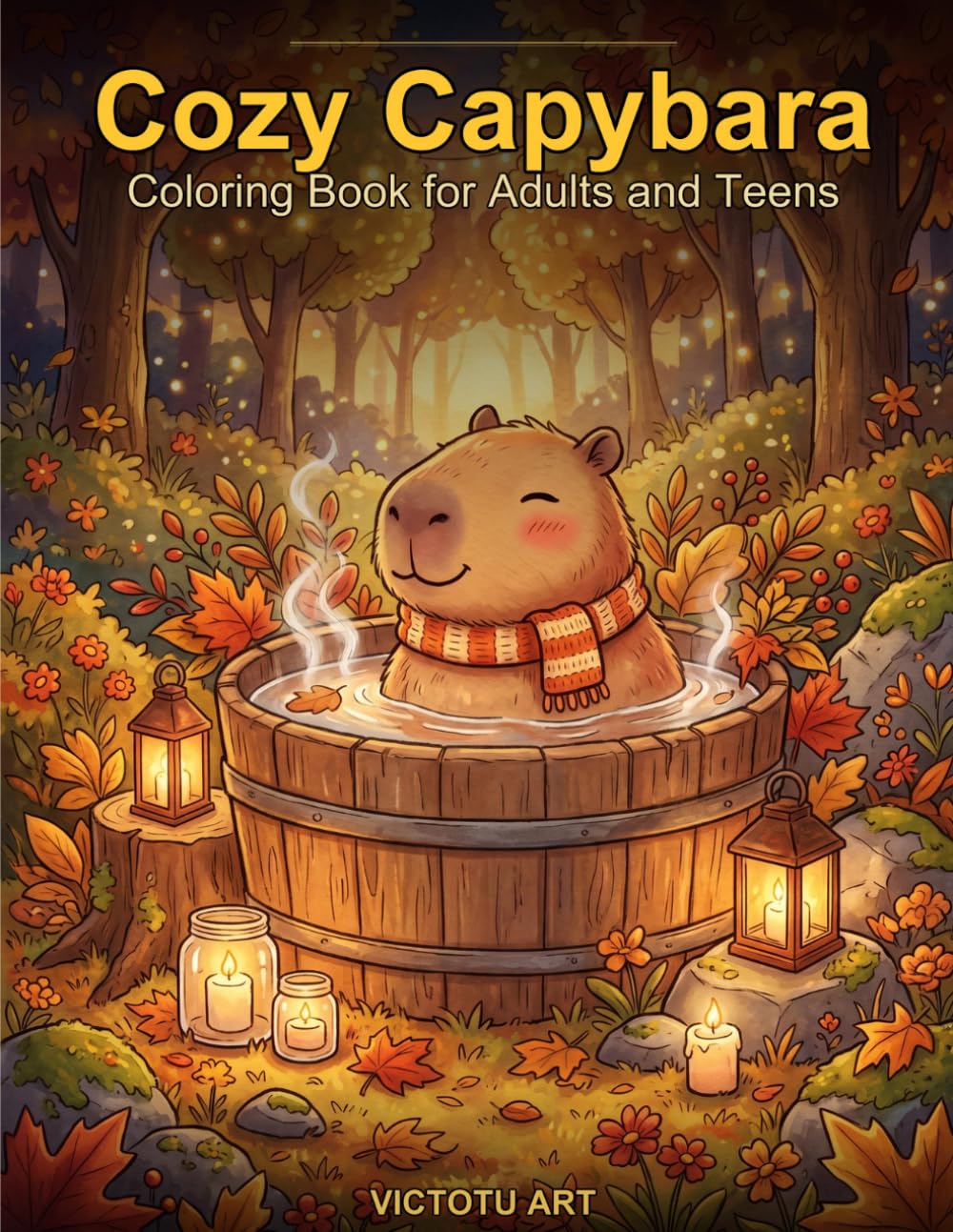 Cozy Capybara: Coloring Book for Adults and Teens: 40 Bold and Easy Cottagecore Designs Featuring Adorable Capybaras in Cozy Scenes for Relaxation and Stress Relief