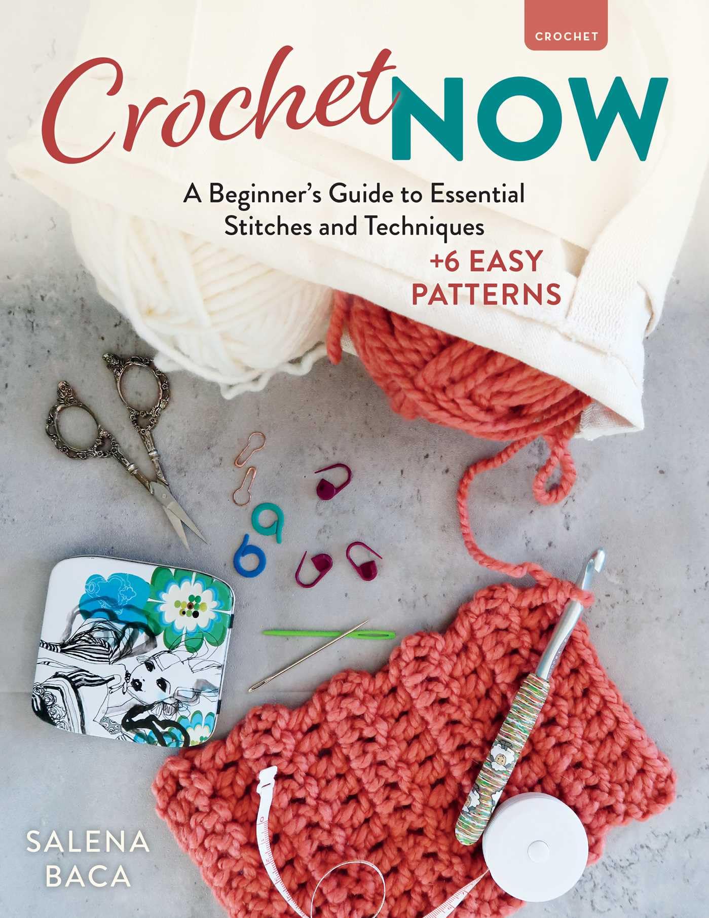 Crochet Now: A Beginner’s Guide to Essential Stitches and Techniques