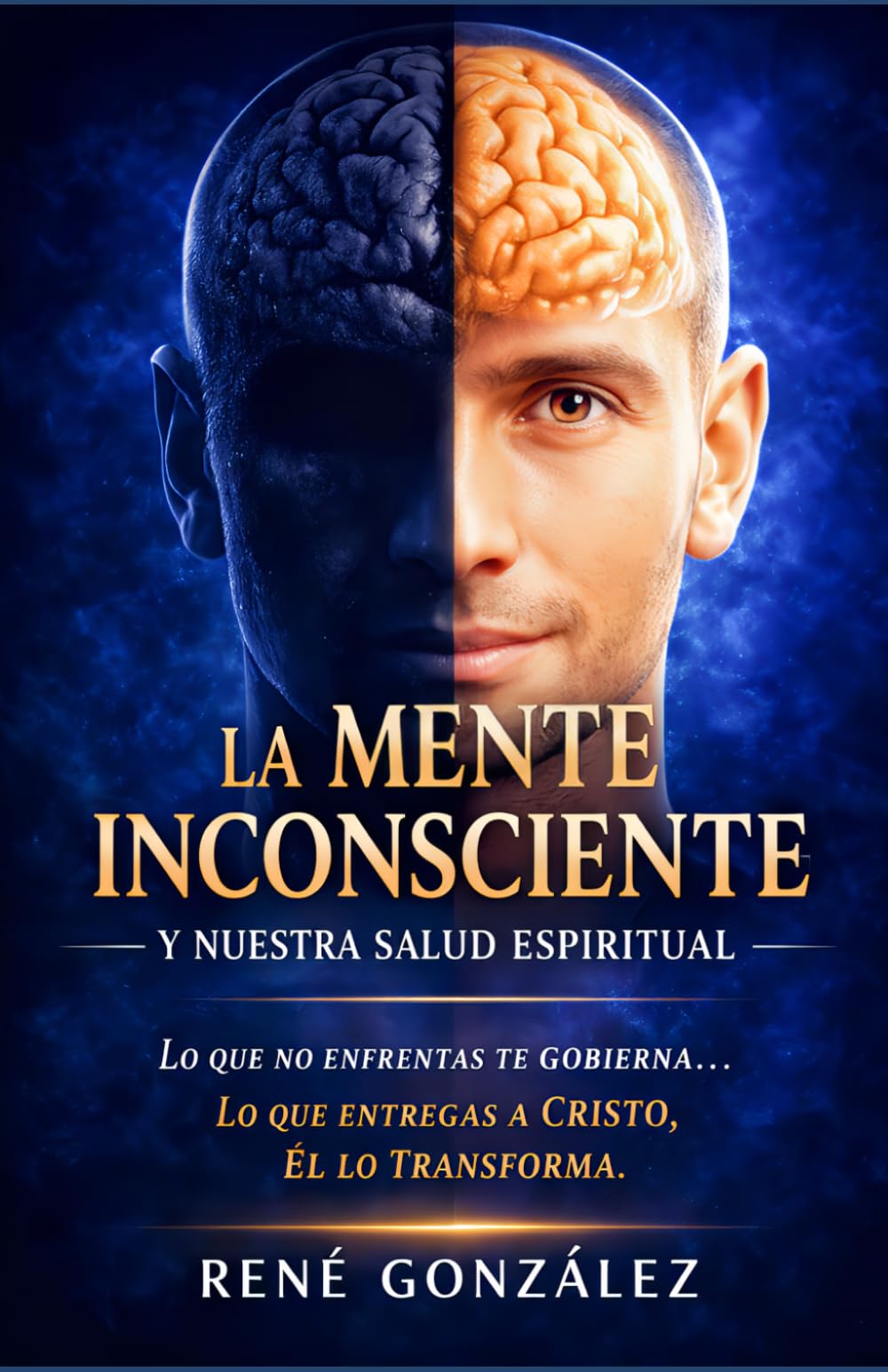La Mente Inconsciente y Nuestra Salud Espiritual: Cómo lo oculto en nosotros impacta nuestra fe y bienestar (Escuela del Espíritu)
