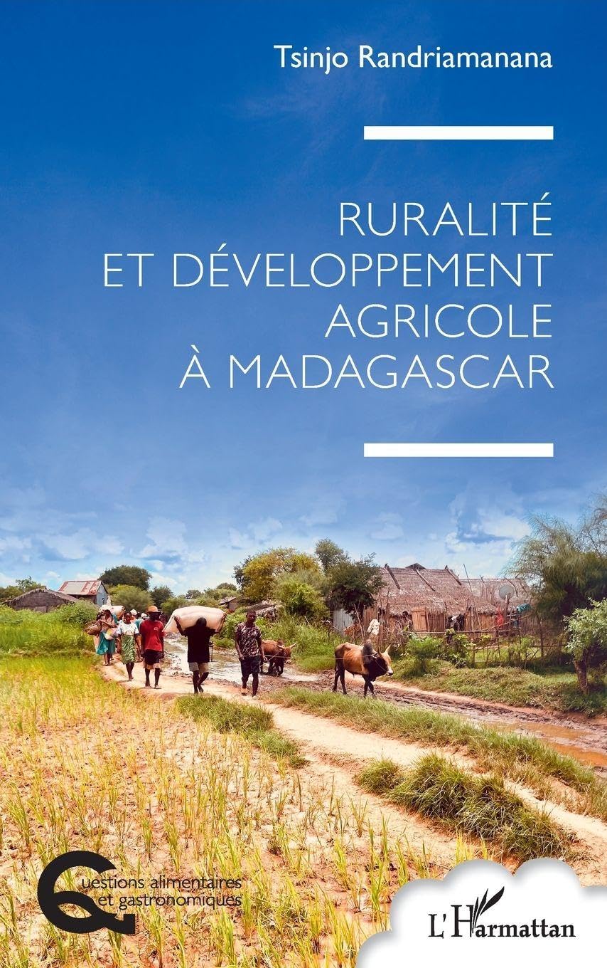 Ruralité et développement agricole à Madagascar (Questions Alimentaires Et Gastronomiques)