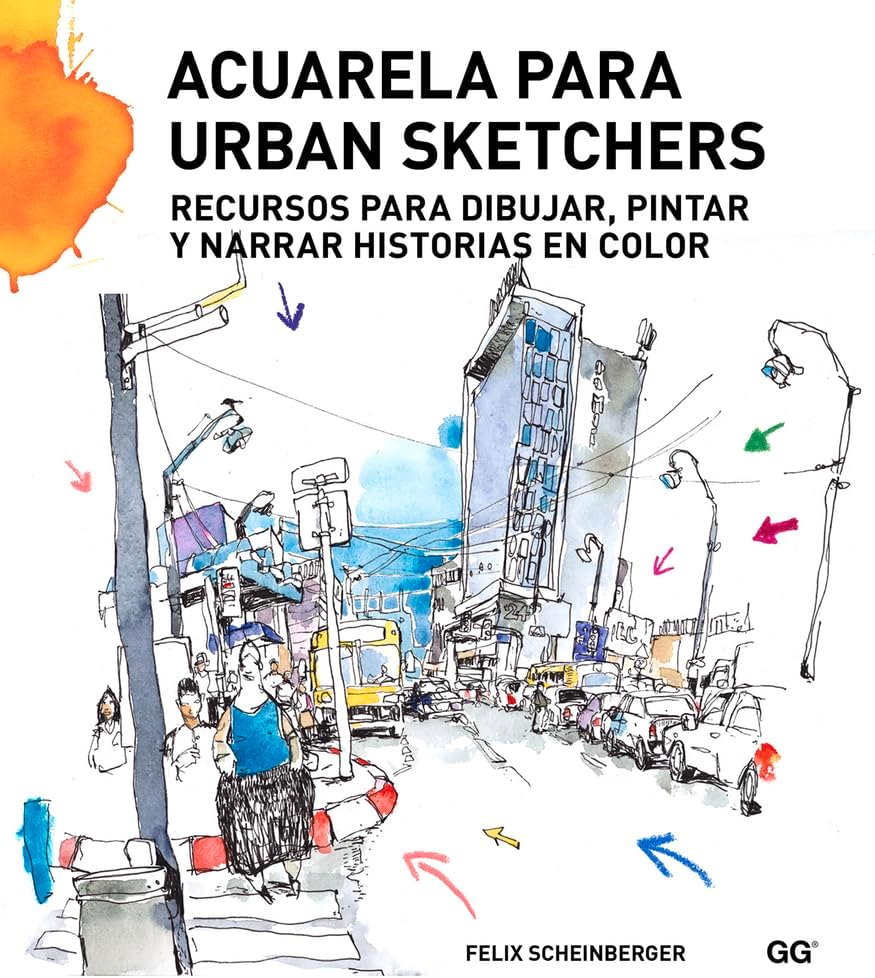 Acuarela Para Urban Sketchers: Recursos Para Dibujar, Pintar Y Narrar Historias En Color