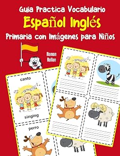 Guia Practica Vocabulario Español Inglés Primaria con Imágenes para Niños: Espanol Ingles vocabulario 200 palabras más usadas A1 A2 B1 B2 C1 C2