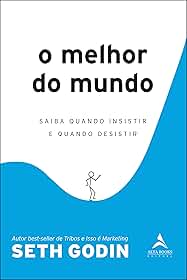 O melhor do mundo: saiba quando insistir e quando desistir