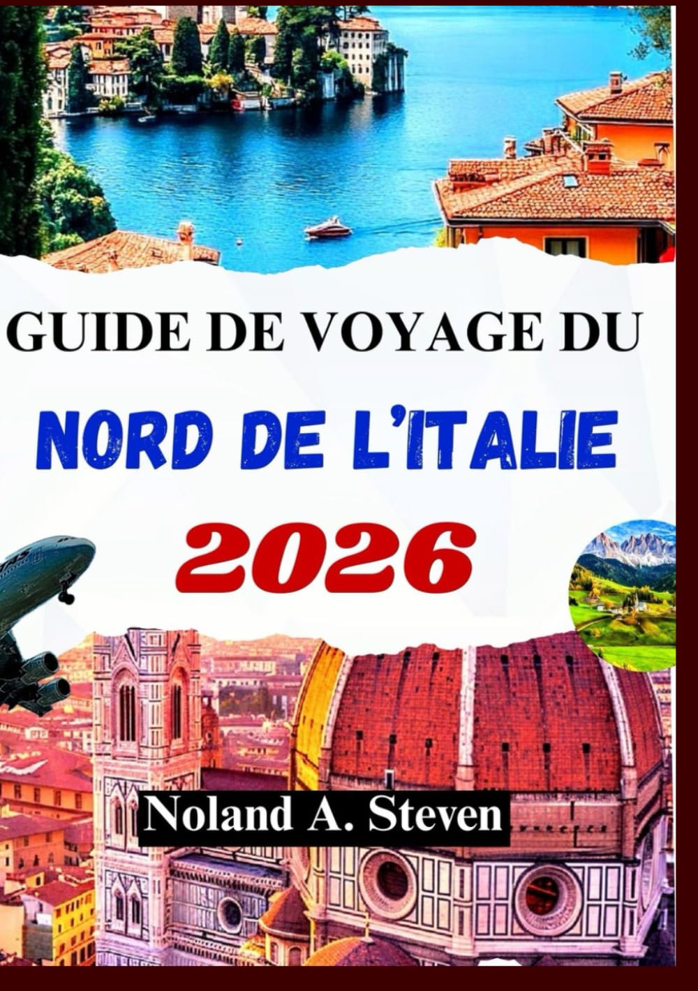 GUIDE DE VOYAGE DU NORD DE L’ITALIE 2026: attractions cachées, itinéraires, cartes, à travers les Dolomites, Milan, Venise et plus encore