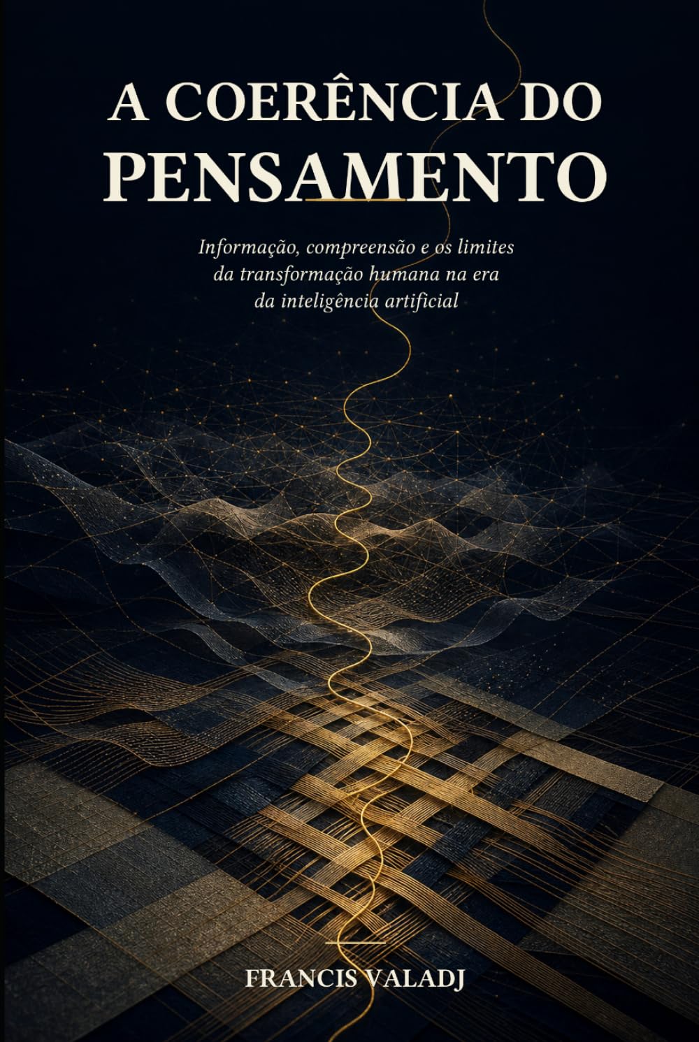 A Coerência do Pensamento: Informação, compreensão e os limites da transformação humana na era da inteligência artificial