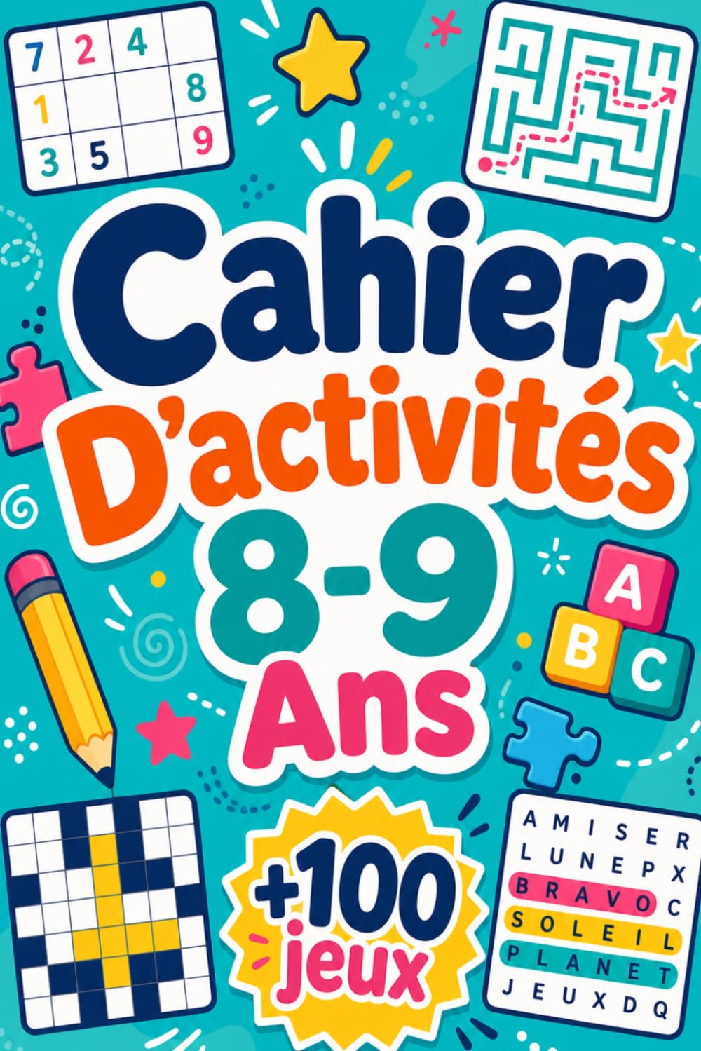 Cahier D'activités 8-9 Ans: +100 JEUX – Défis malicieux de logique, d’observation et de réflexion amusante