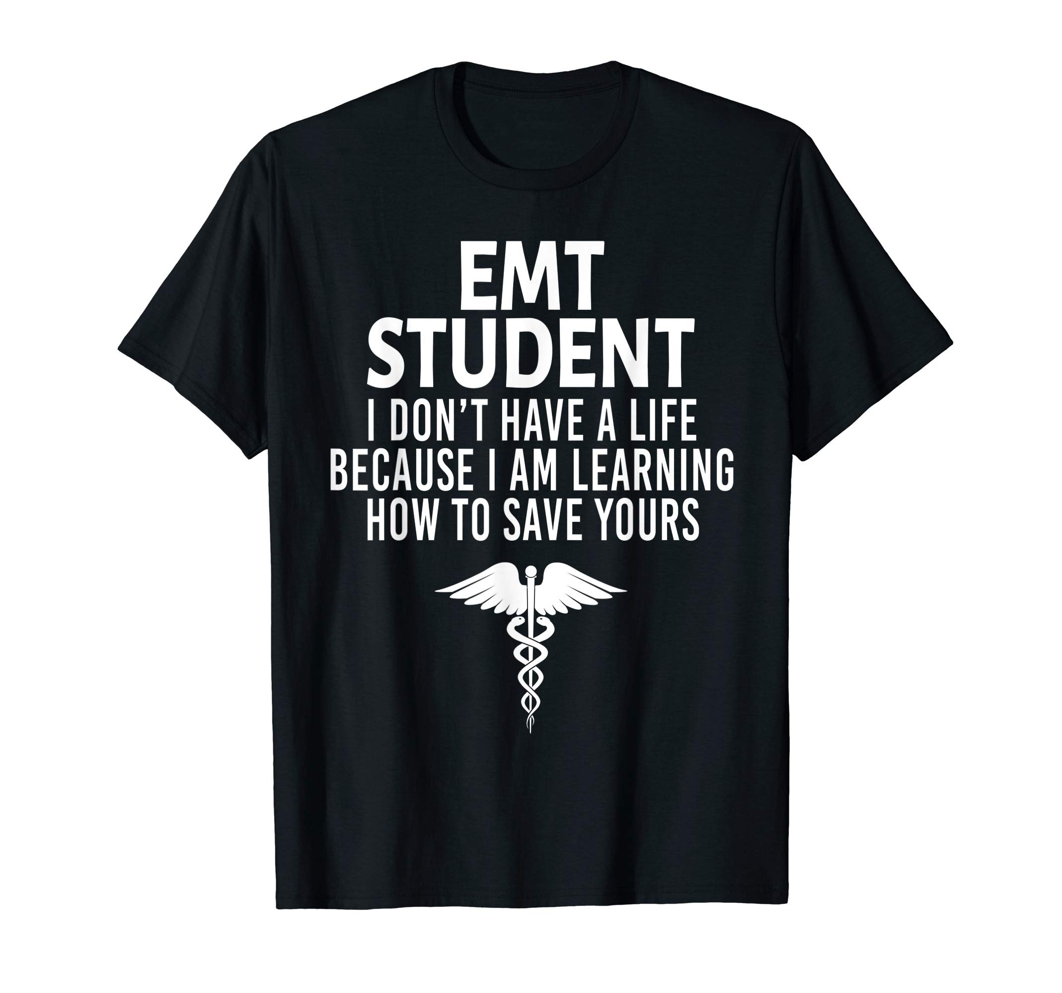 EMT Student Funny I Don't Have a Life EMS Medical Student T-Shirt
