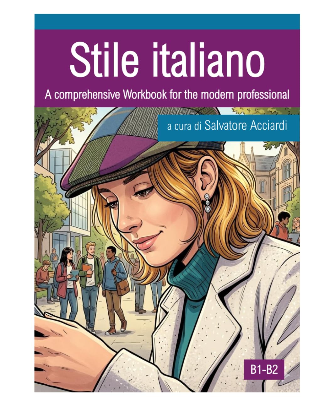 Stile italiano: A comprehensive Workbook for the modern professional (Test CILS e Italian Workbook)