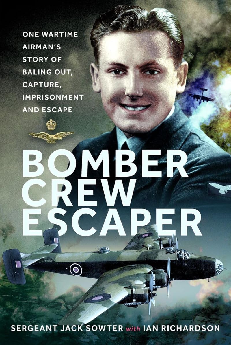 Bomber Crew Escaper: One Wartime Airman’s Story of Baling Out, Capture, Imprisonment and Escape