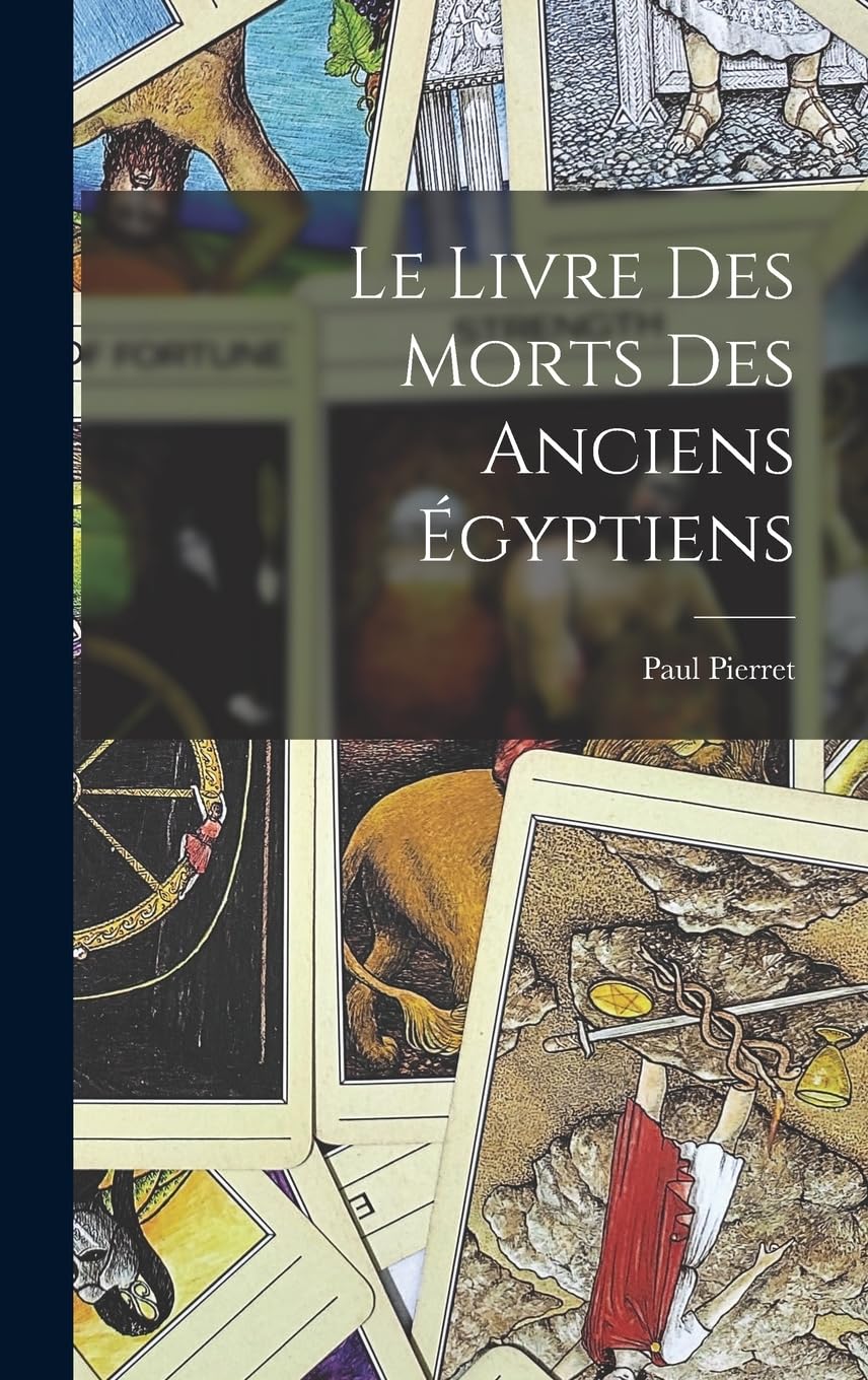 Le Livre Des Morts Des Anciens Égyptiens (French Edition)