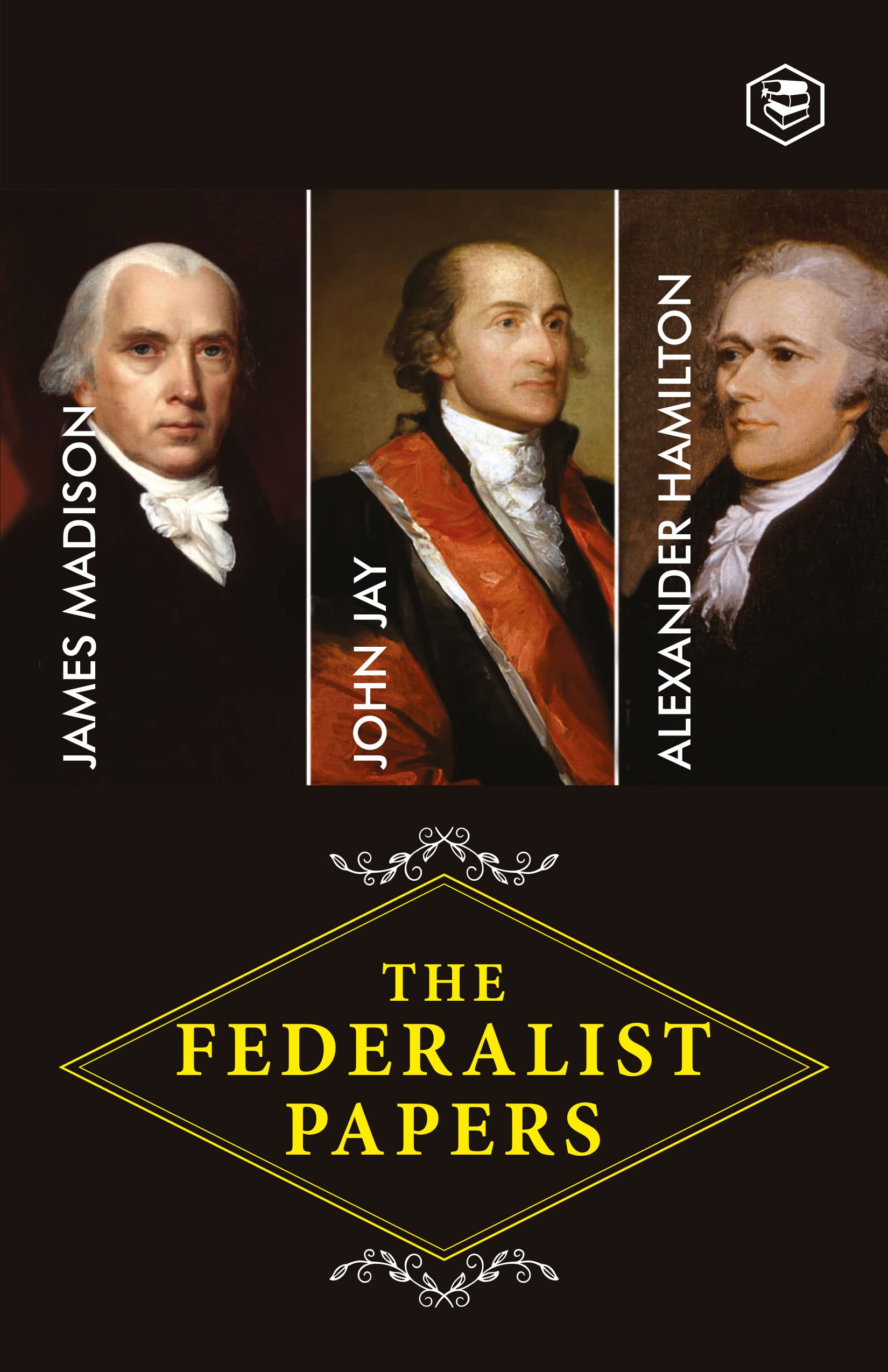 The Federalist Papers: A Collection of Essays Written in Favour of the New Constitution