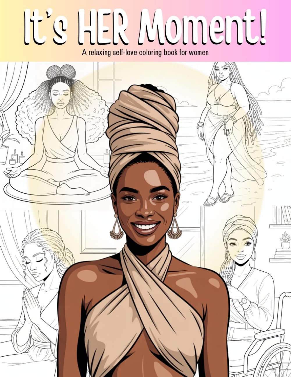 It's HER Moment!: A relaxing self-love coloring book for women