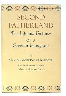Second Fatherland: The Life and Fortunes of a German Immigrant (English and German Edition)