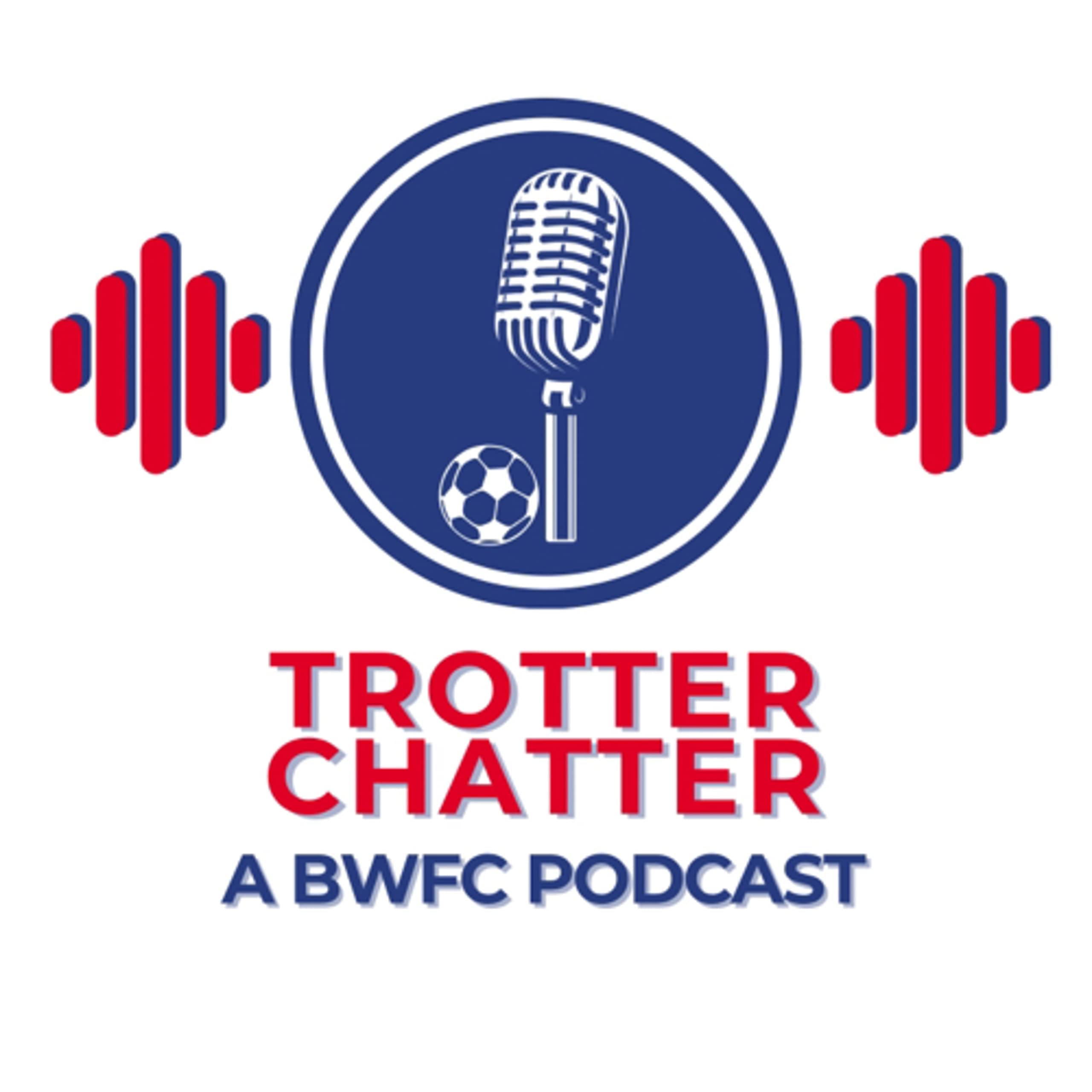 Trotter Chatter: The Bolton Wanderers Podcast