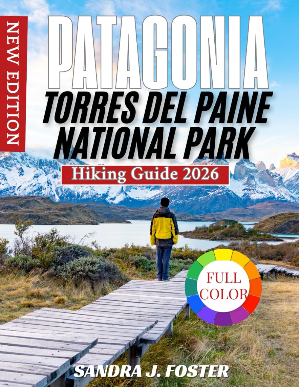 Patagonia Torres del Paine National park hiking Guide 2026: W Trek & O Circuit Hiking, Glacier Tours, Wildlife Encounters & Insider Tips for First-Time Trekkers