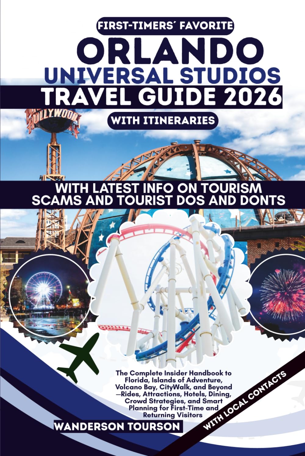 ORLANDO UNIVERSAL STUDIOS TRAVEL GUIDE 2026: The Complete Insider Handbook to Florida, Islands of Adventure, Volcano Bay, CityWalk, and Beyond—Rides, ... (World Careful Explorer Essential Series)