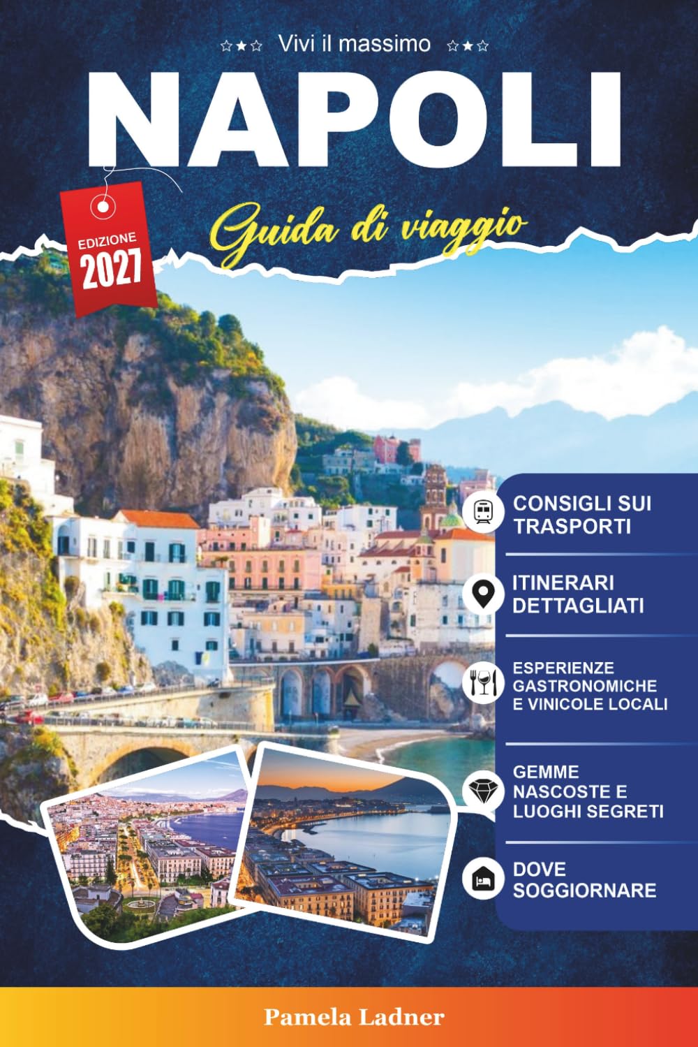 GUIDA DI VIAGGIO NAPOLI 2027: Una guida pratica per visitatori alla prima volta, famiglie, viaggiatori solitari e avventurieri attenti al budget