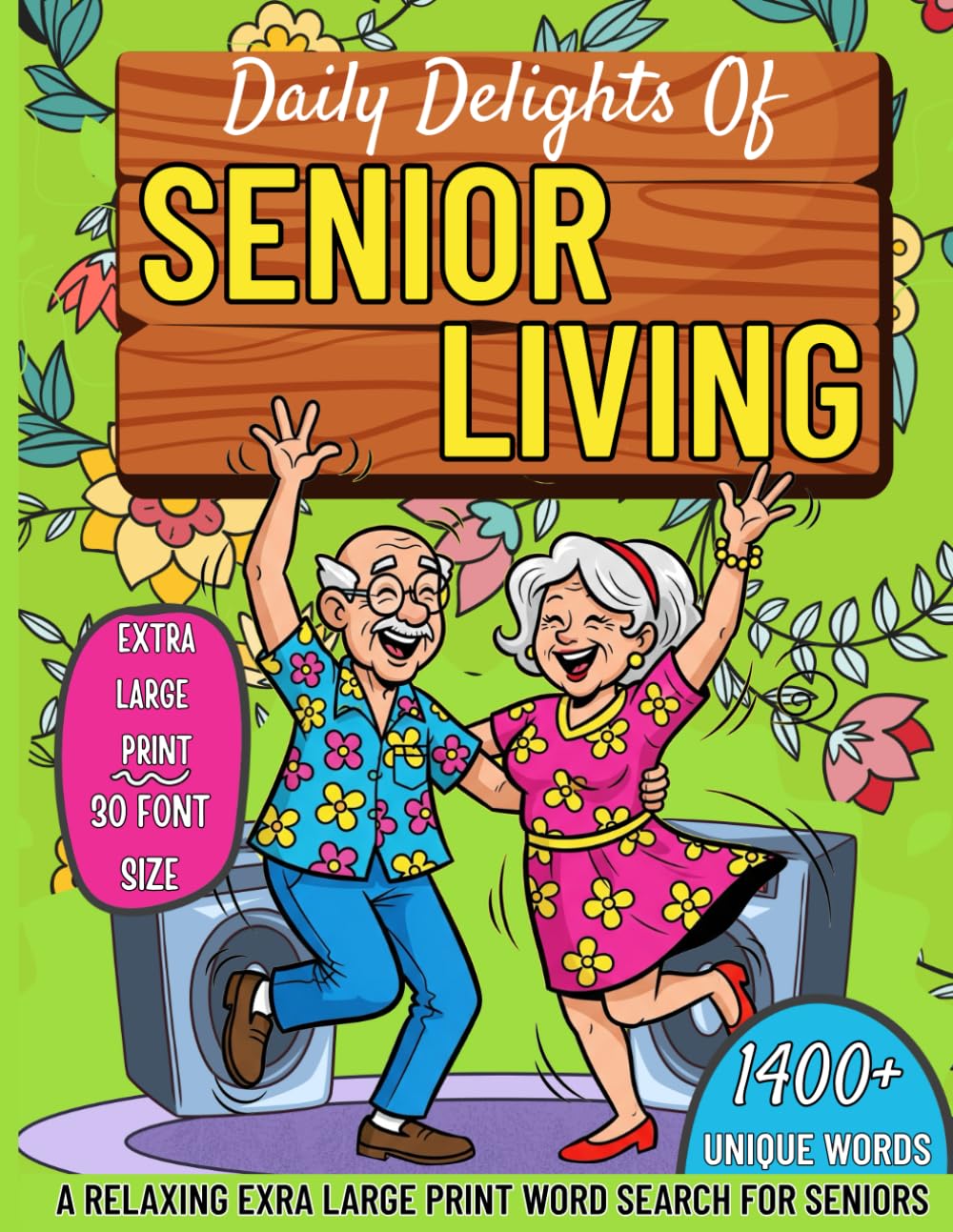 Daily Delights of Senior Living: A Relaxing Extra Large Print Word Search for Seniors, 54 Jumbo Word Search Puzzles: 1400+ Words (30 Font Size)