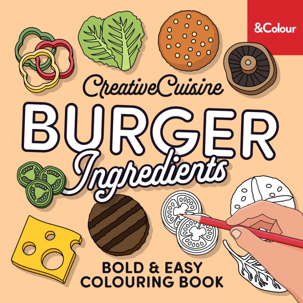 Burger Ingredients: Bold & Easy Food Colouring Book (Creative Cuisine)
