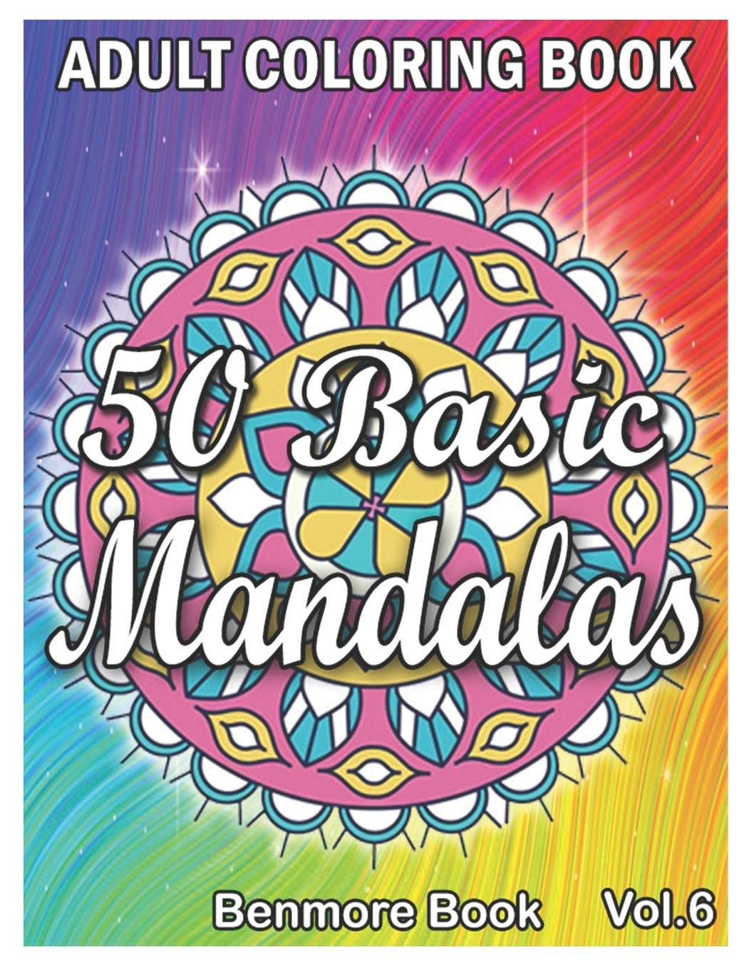 50 Basic Mandalas: An Adult Coloring Book with Fun, Simple, Easy, and Relaxing for Boys, Girls, and Beginners Coloring Pages (Volume 6)