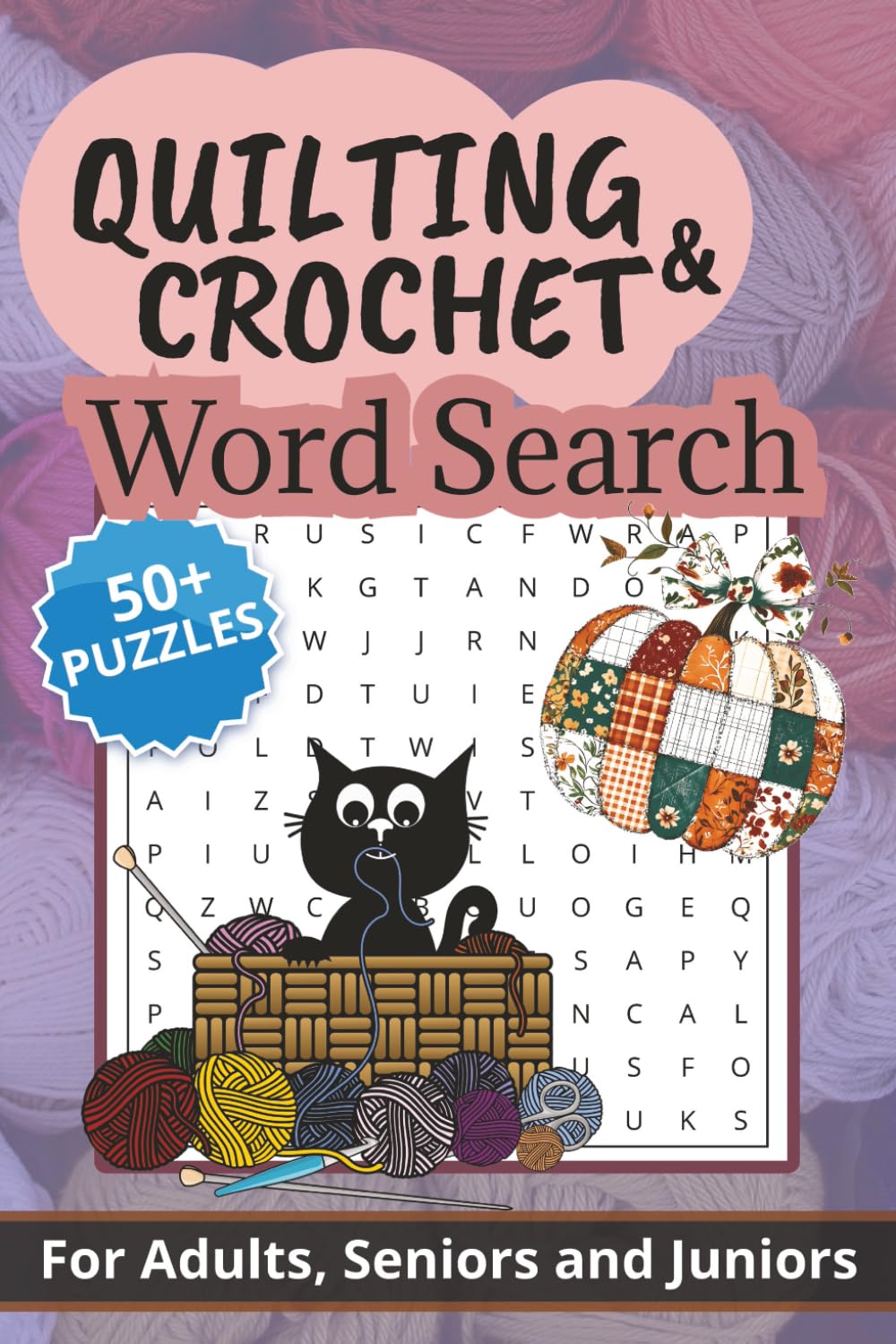 Quilting & Crochet Word Search Puzzle Book: 50+ Word Searches about Crafts, Knitting and More | 6x9 Inches, 110 pages | Solutions Included