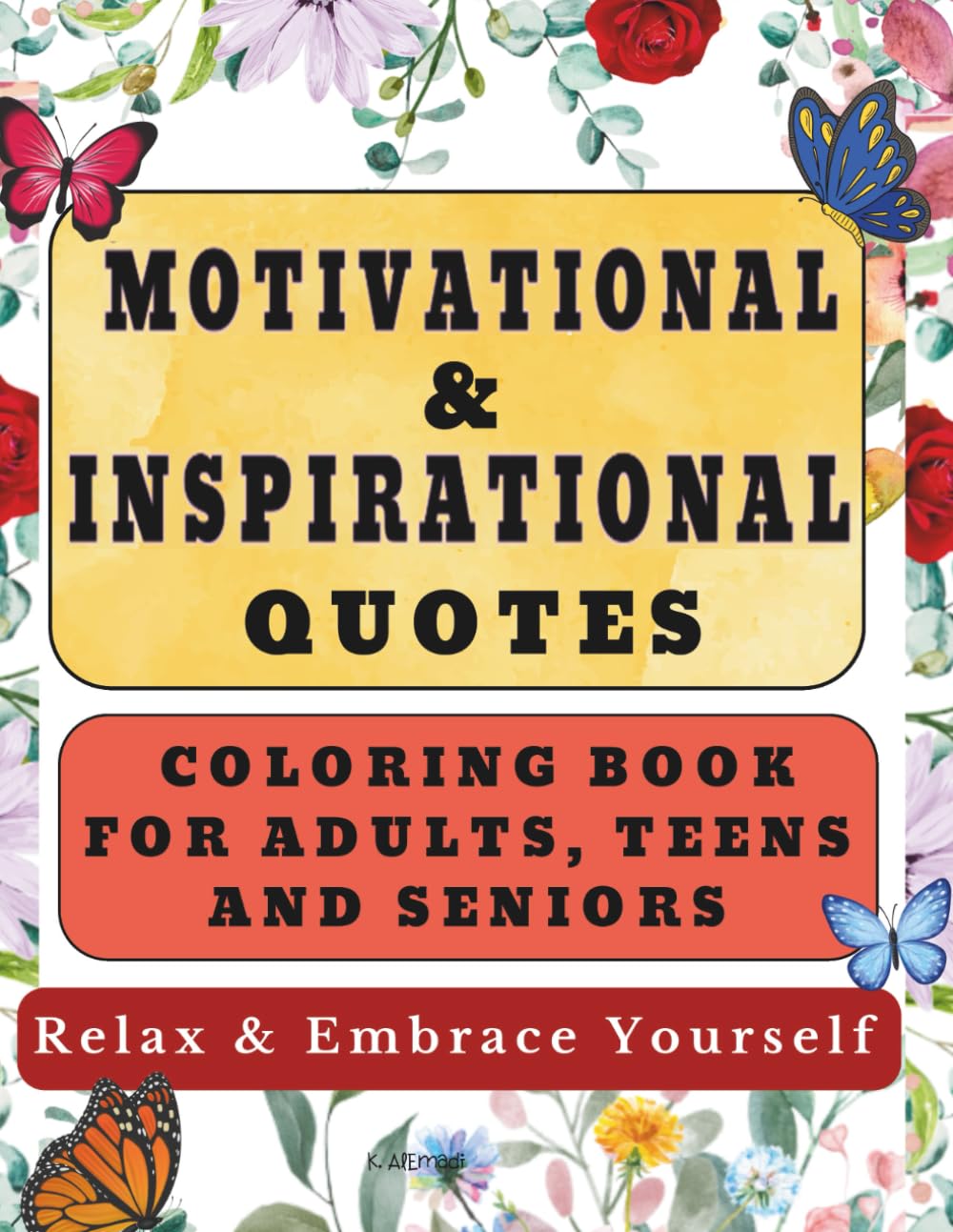 Relax & Embrace Yourself. Motivational And Inspirational Quotes Coloring Book for Adults, Teens and Seniors.: Uplift Your Spirit With Inspiring, ... Relieving Illustrations to boost your mood.