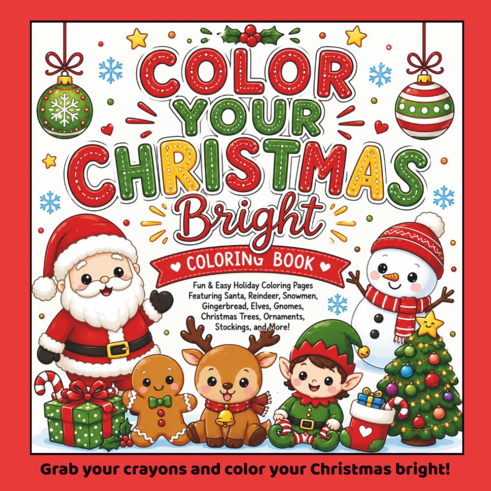 Color Your Christmas Bright Coloring Book: A Fun & Easy Christmas Coloring Book for Kids Featuring Santa, Snowmen, Reindeer, Gingerbread, Elves, ... Designs Cute Seasons Coloring Collection)