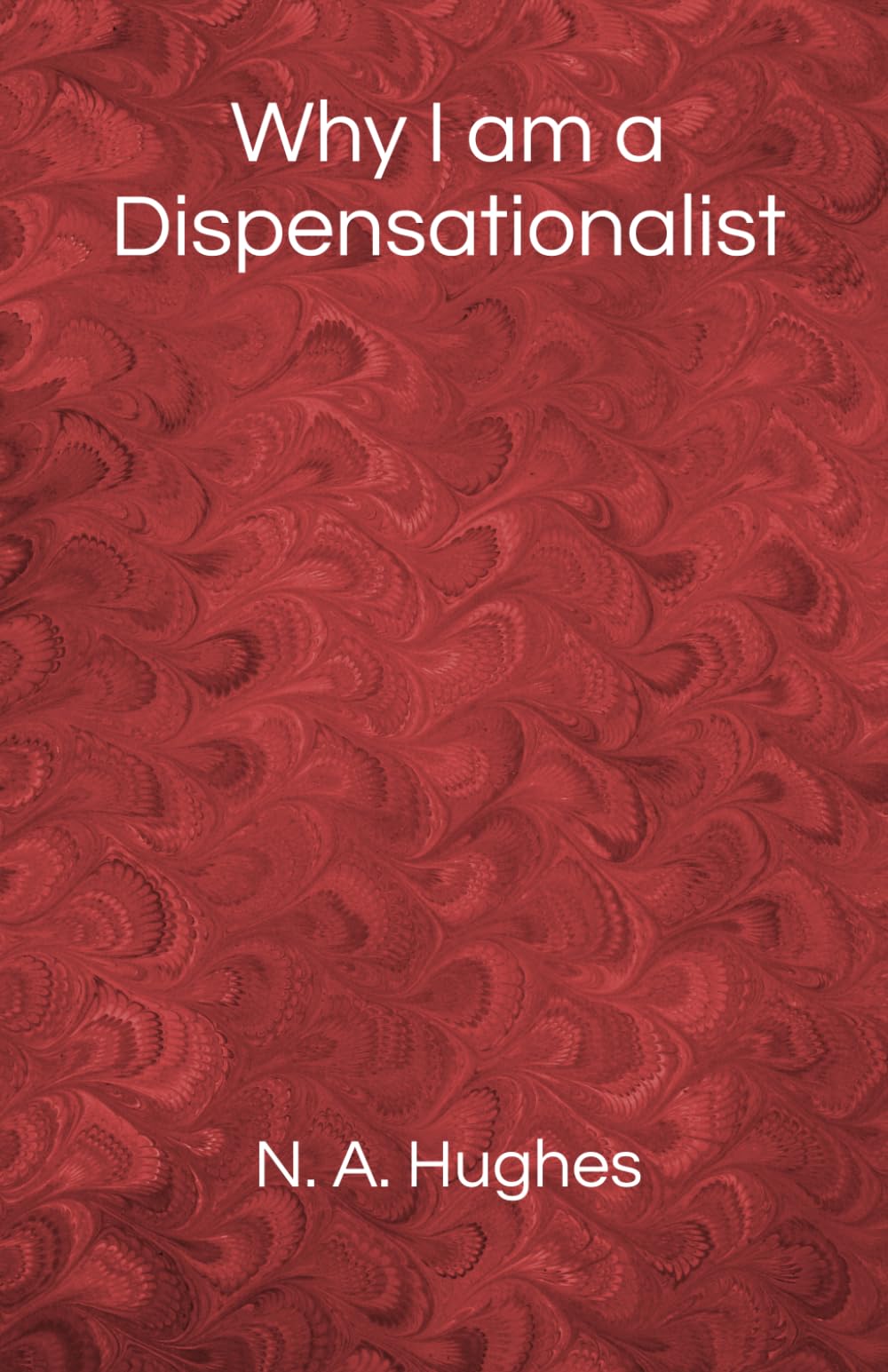 Why I am a Dispensationalist