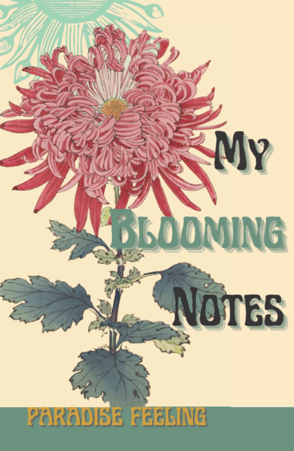 MY BLOOMING NOTES ♡ PARADISE FEELING: NOTEBOOK LINED 100 PAGES VINTAGE FLOWER FOR WRITING DOODLING NOTES