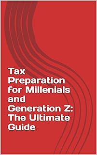 Tax Preparation for Millenials and Generation Z: The Ultimate Guide