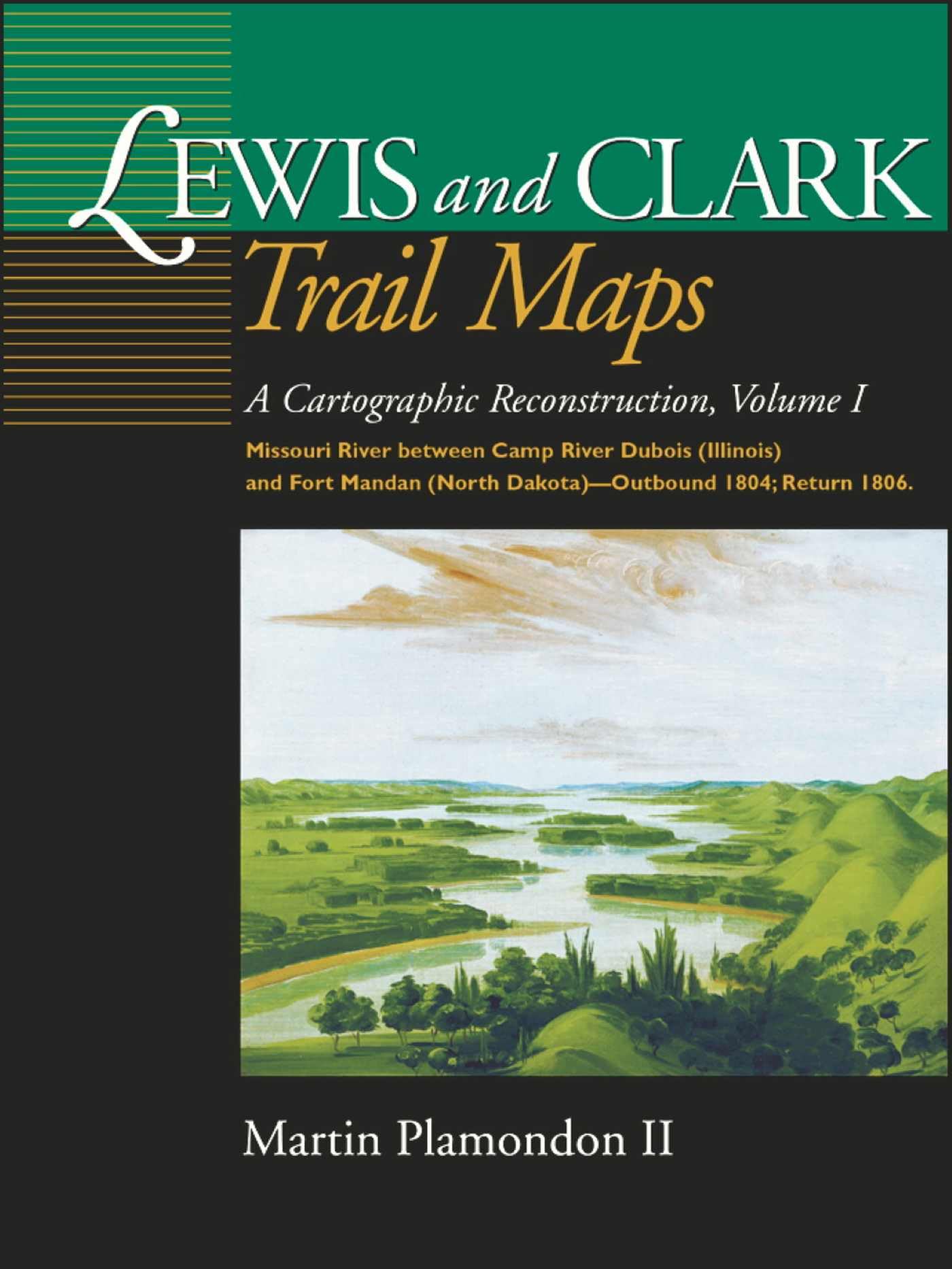 Lewis and Clark Trail Maps: A Cartographic Reconstruction, Volume I