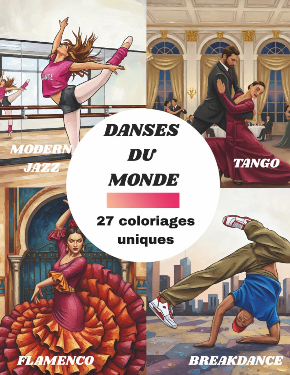 Les Danses du monde - Livre de coloriage : Du classique au hiphop - 27 images uniques à colorier | Voyage Culturel, Relaxation, Anti-Stress et ... plus beaux costumes folkloriques du monde)