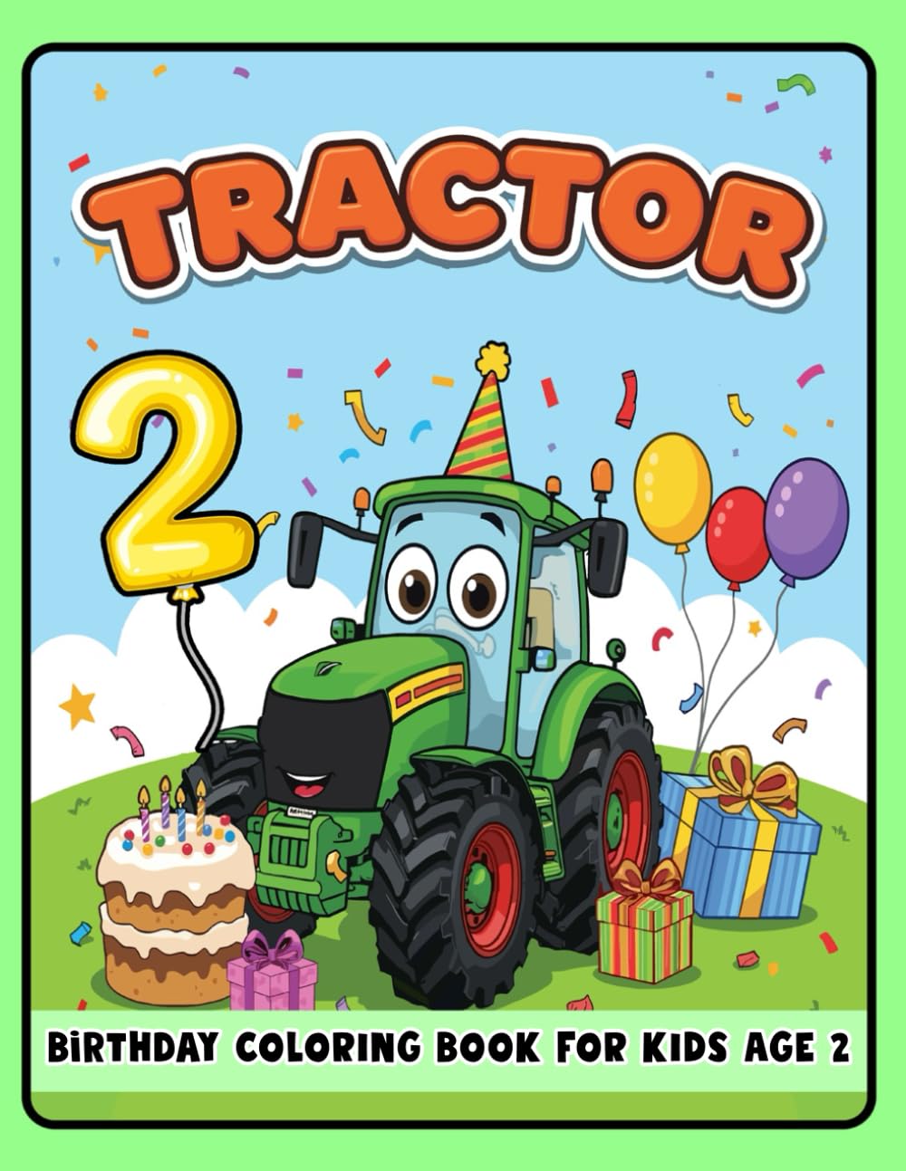 Tractor Birthday Coloring Book for Kids Age 2: Fun Tractor Coloring Pages for Toddlers – Perfect for 2-Year-Olds and Tractor Lovers!