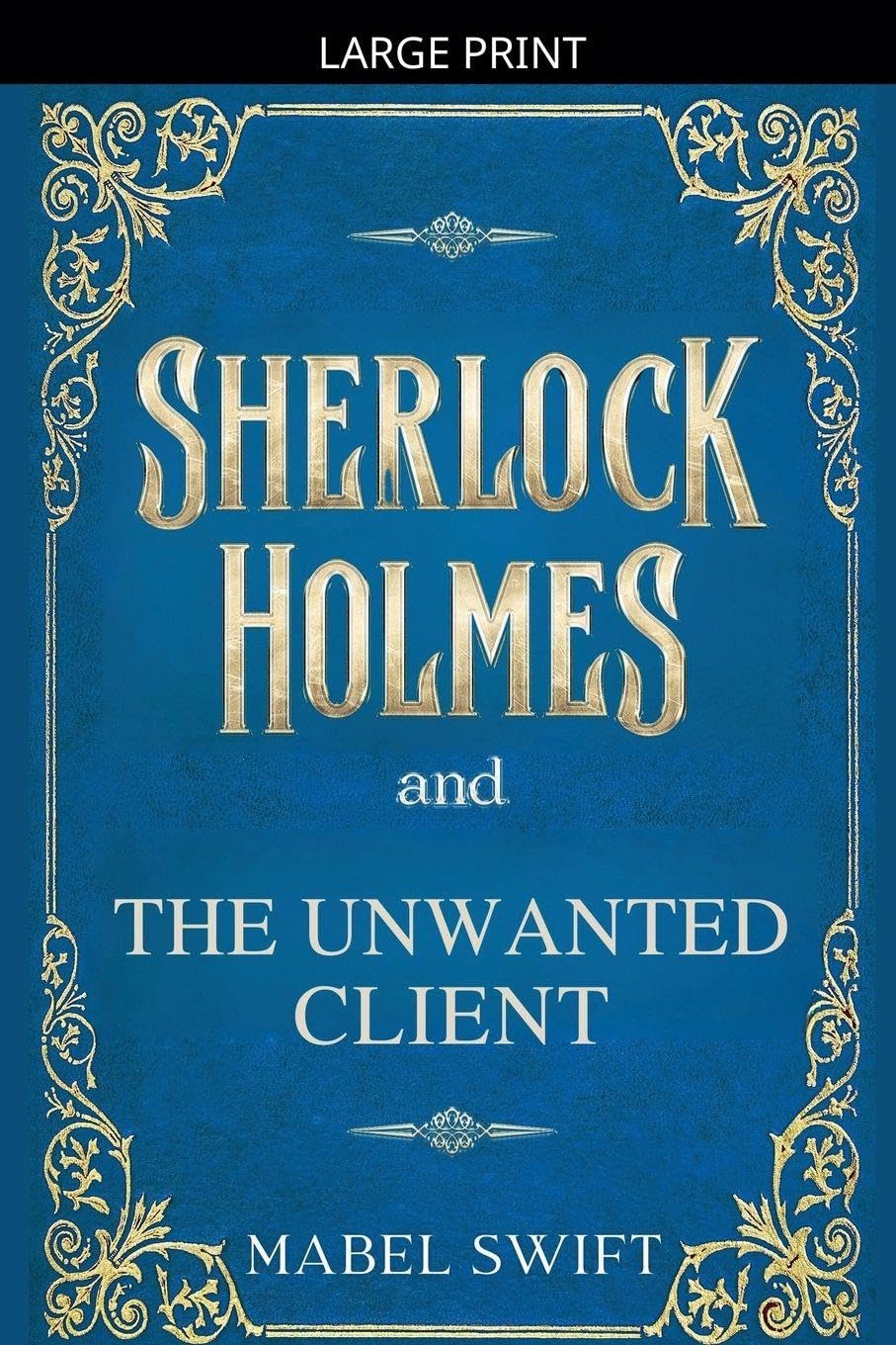 Sherlock Holmes and The Unwanted Client: 8 (Sherlock Holmes Mystery)