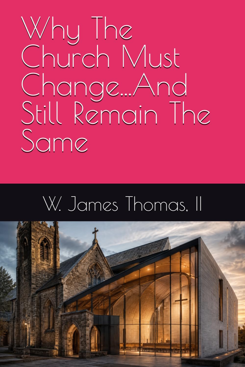 Why The Church Must Change...And Still Remain The Same