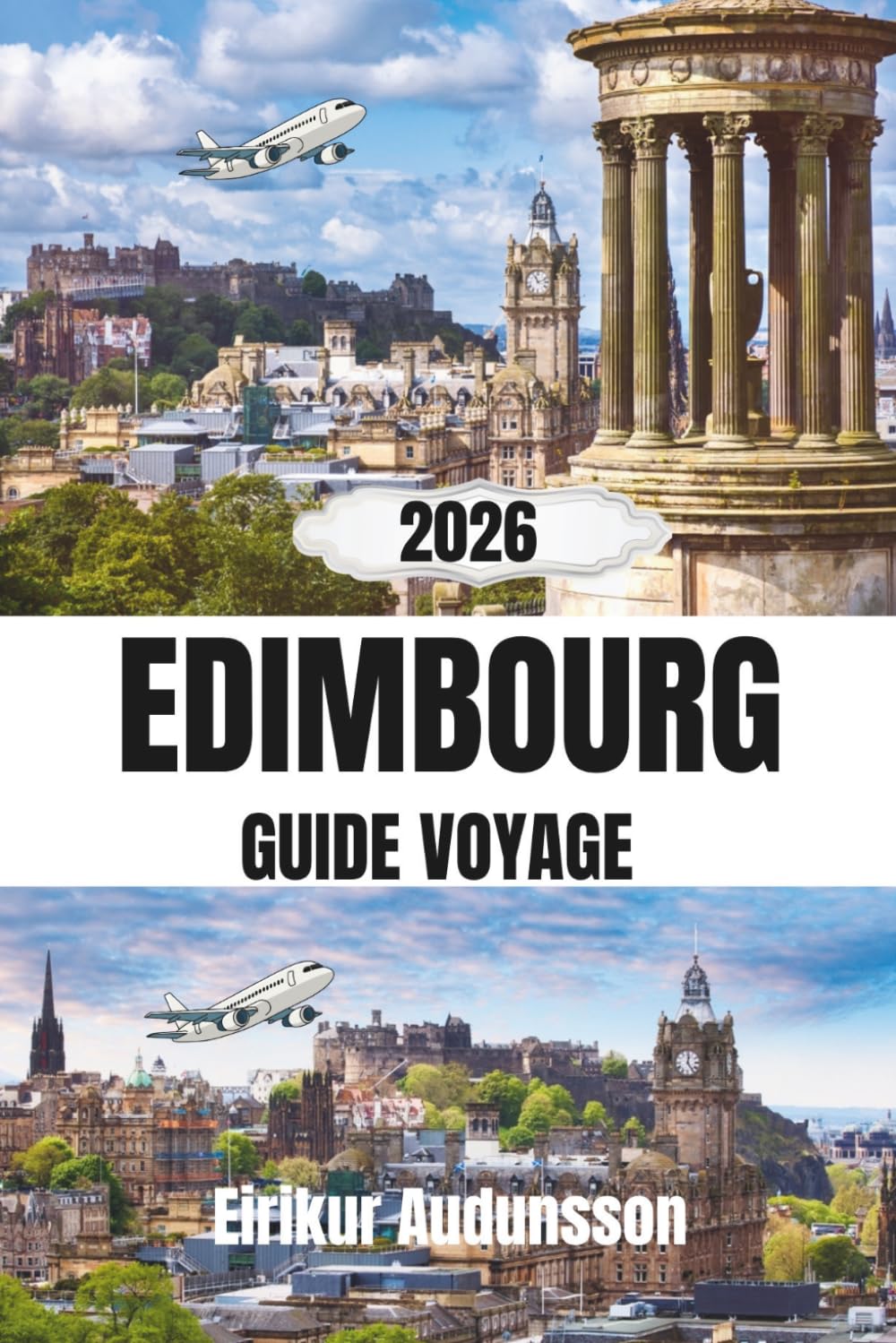 EDIMBOURG GUIDE VOYAGE 2026: A Complete Journey Through Historic Castles, Medieval Streets, and Scottish Culture, With Insider Tips and Authentic Experiences