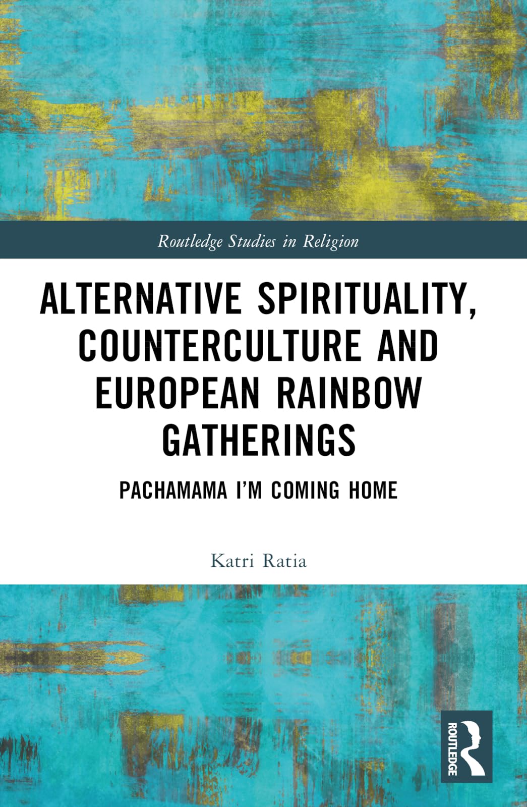 Buy Alternative Spirituality, Counterculture and European Rainbow Gatherings: Pachamama, I’m Coming Home: Pachamama, I’m Coming Home (Routledge Studies in Religion) — BookShops.in