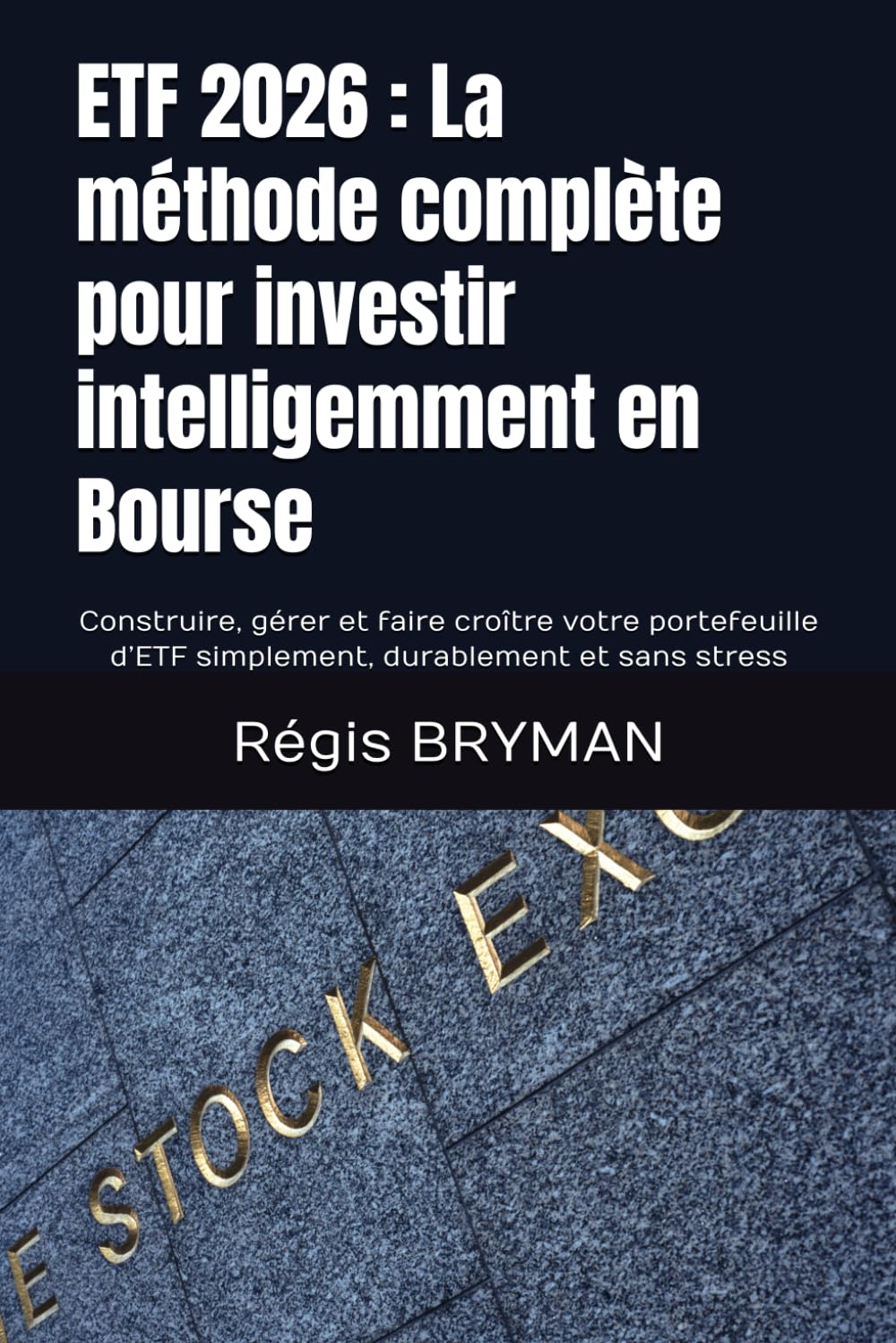 ETF 2026 : La méthode complète pour investir intelligemment en Bourse: Construire, gérer et faire croître votre portefeuille d’ETF simplement, durablement et sans stress