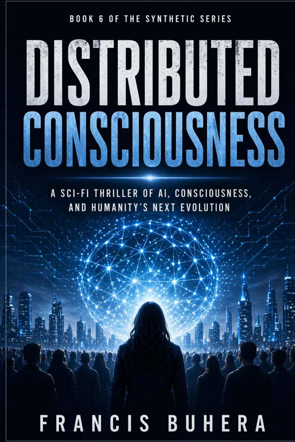 DISTREBUTED CONSCIOUSNESS: A Sci-Fi Thriller of Collective Intelligence