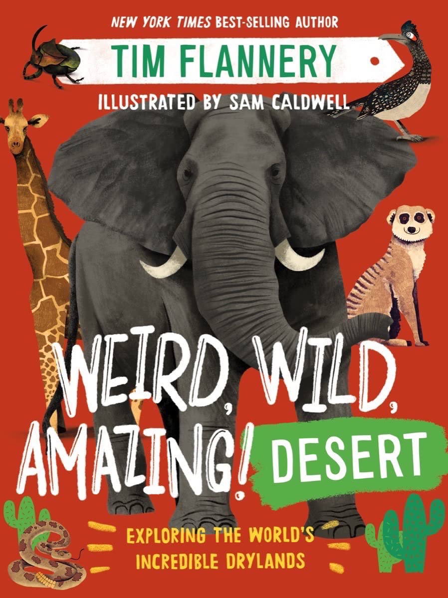 Weird, Wild, Amazing! Desert: Exploring the World's Incredible Drylands