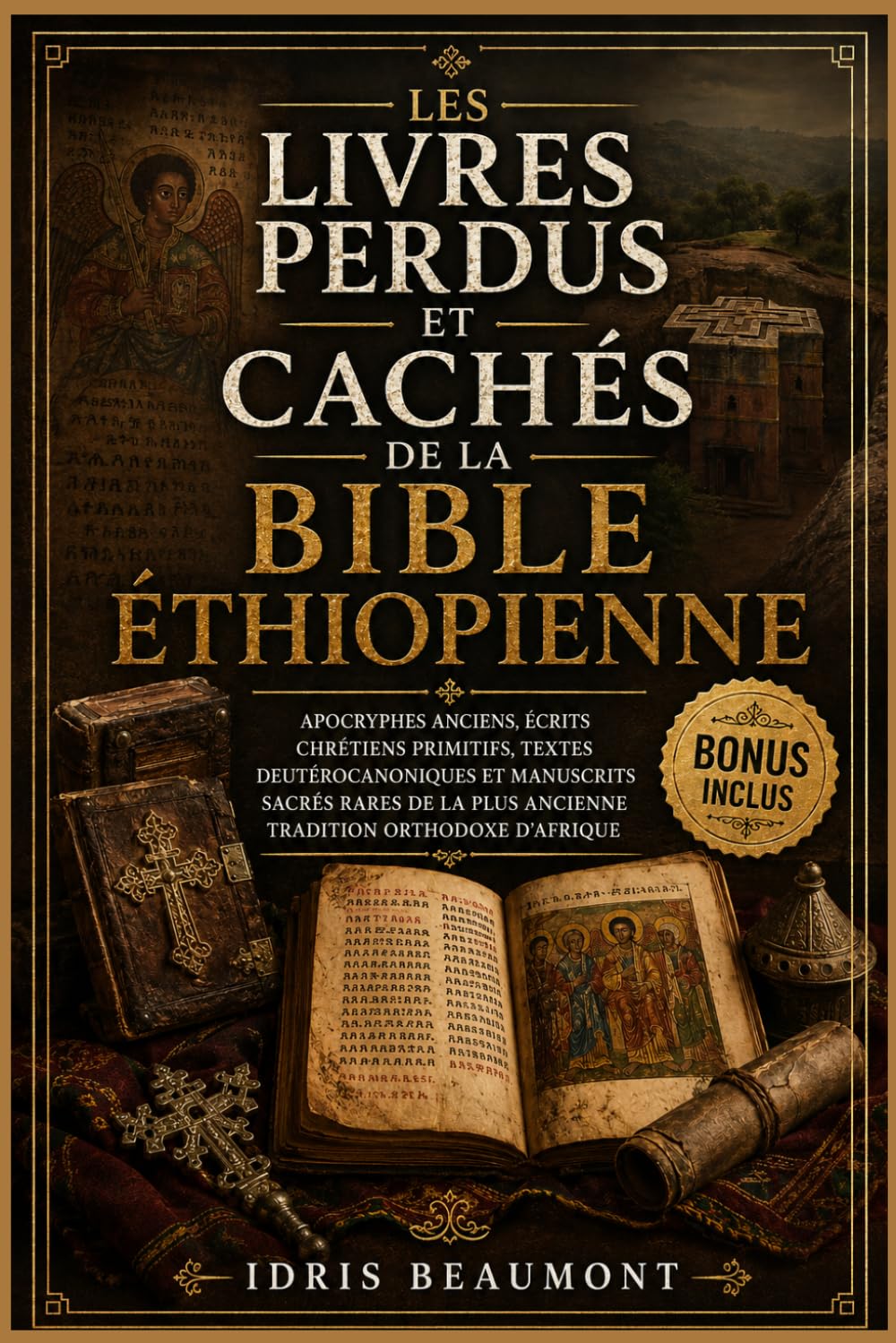 Les livres perdus et cachés de la Bible éthiopienne: Apocryphes anciens, écrits chrétiens primitifs, textes deutérocanoniques et manuscrits sacrés rares de la plus ancienne tradition orthodoxe d'Afriq