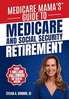 Medicare Mama's Guide to Medicare & Social Security Retirement 2025: Avoid Penalties, Maximize Benefits - Sylvia Gordon JD