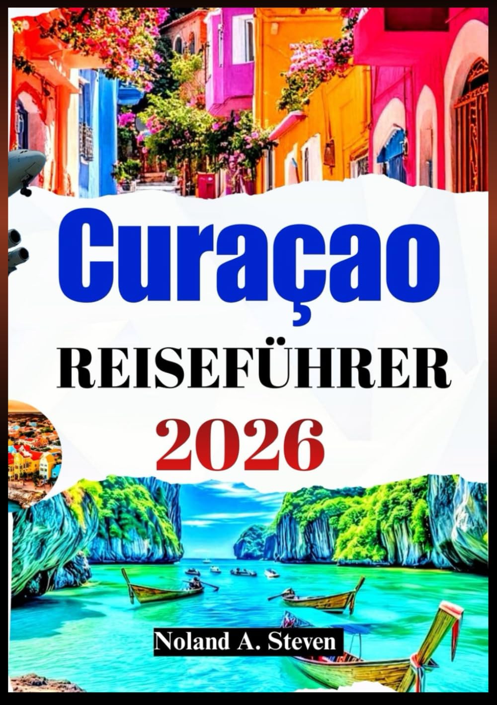 CURAÇAO REISEFÜHRER 2026: Entdecken Sie versteckte Attraktionen, Strände, Insidertipps, lokales Essen, Budgettipps und Bilder