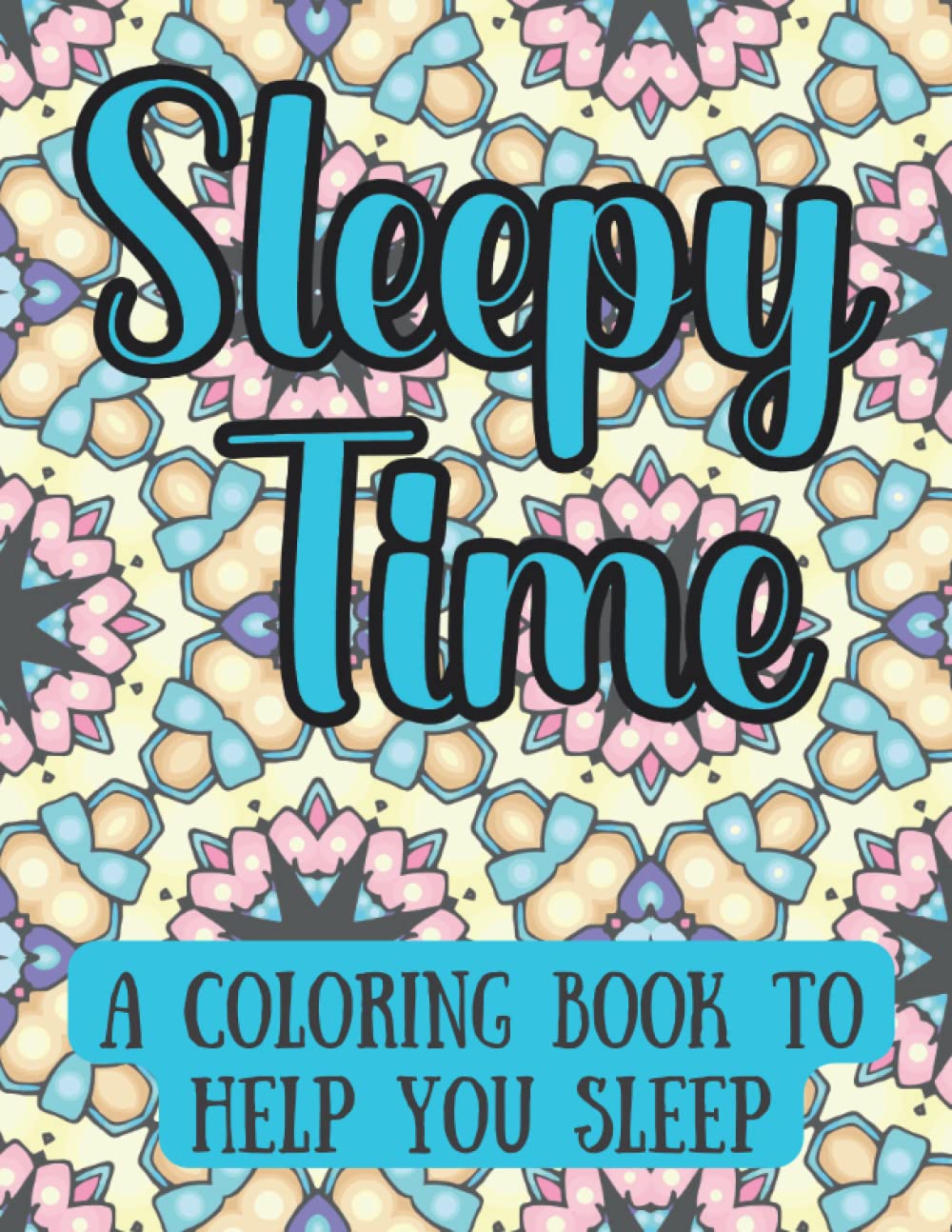 Sleepy Time: A Coloring Book To Help You Sleep