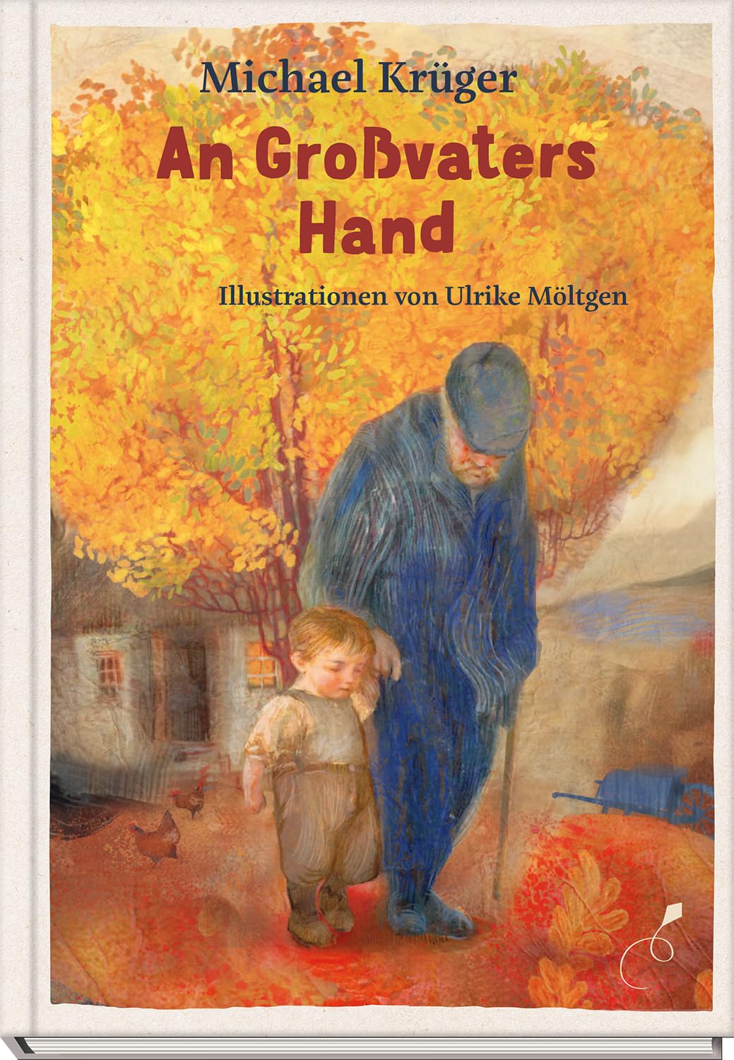 An Großvaters Hand: Kindheitserinnerungen des Schriftstellers und Verlegers Michael Krüger, illustriert von Ulrike Möltgen: Die wundersame Kindheit des großen Verlegers Michael Krüger