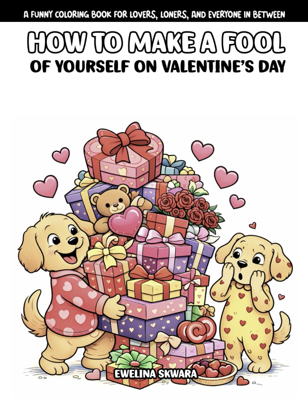 How to Make a Fool of Yourself on Valentine’s Day: A Funny Coloring Book for Lovers, Loners, and Everyone in Between