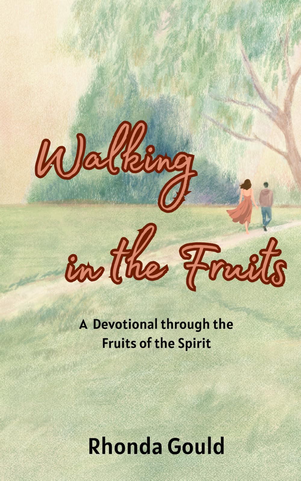 Walking in the Fruits: A Devotional through the Fruits of the Spirit