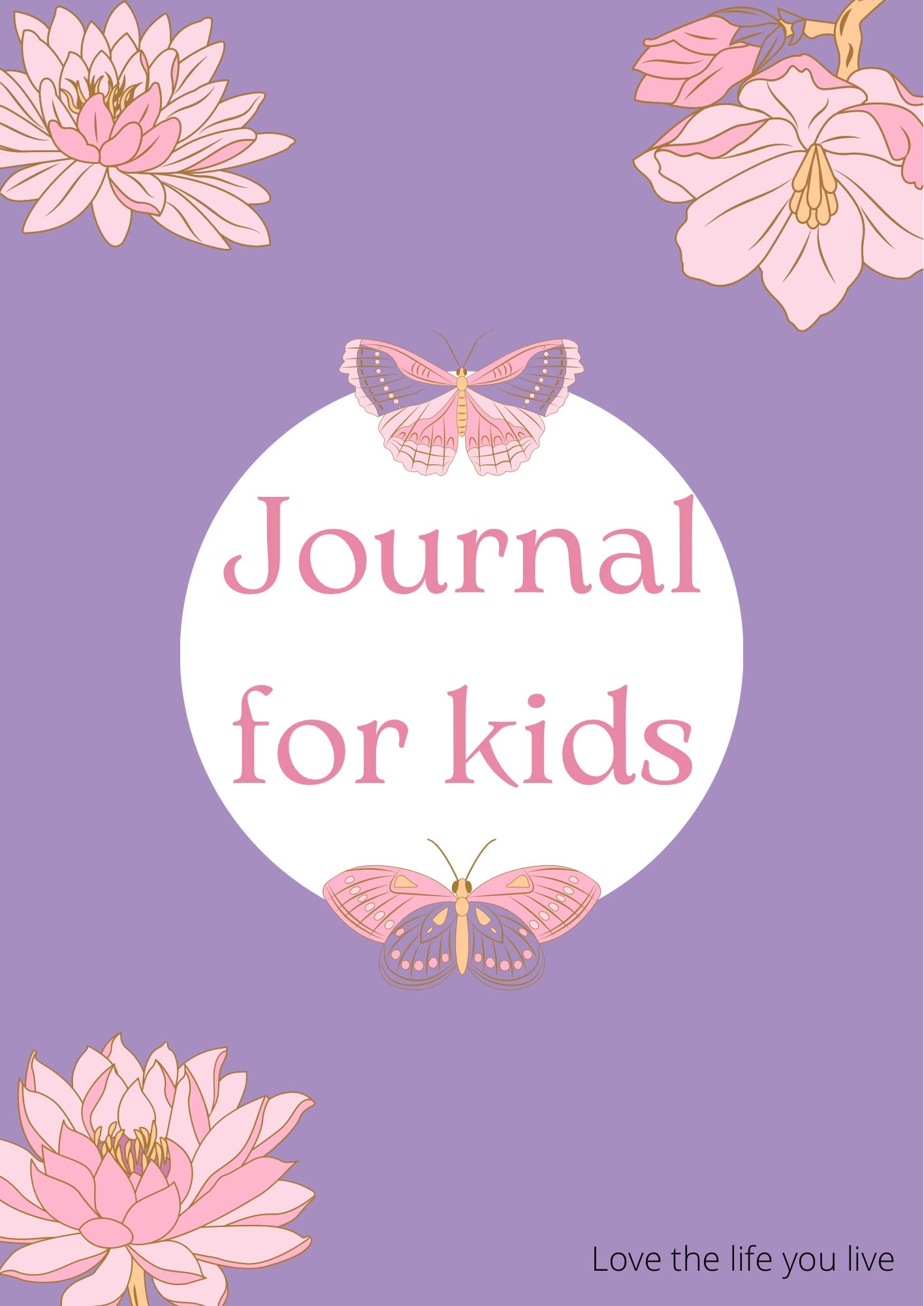 Journal for kids: Love the life you live